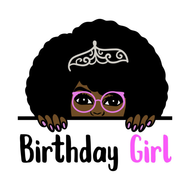 Birthday Girl Melanin Afro by logiamerch