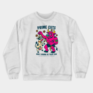 I WANNA BE YOUR COW Crewneck Sweatshirt