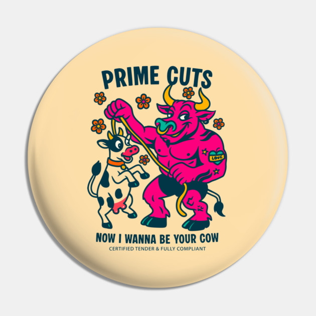 I WANNA BE YOUR COW Pin by Fabrik