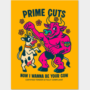 I WANNA BE YOUR COW Posters and Art