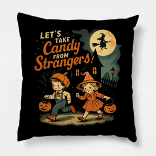 Let's Take Candy from Strangers Funny Halloween Boys Girls Pillow