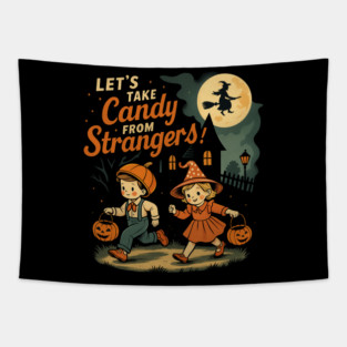 Let's Take Candy from Strangers Funny Halloween Boys Girls Tapestry