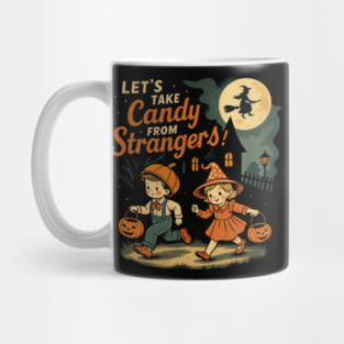 Let's Take Candy from Strangers Funny Halloween Boys Girls Mug
