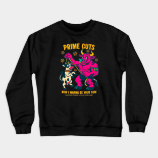 I WANNA BE YOUR COW Crewneck Sweatshirt