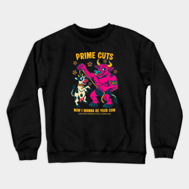 I WANNA BE YOUR COW Crewneck Sweatshirt by Fabrik