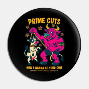 I WANNA BE YOUR COW Pin