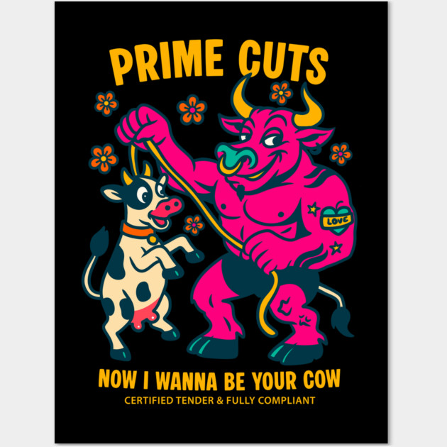 I WANNA BE YOUR COW Wall Art by Fabrik