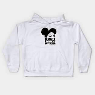 Don't Touch My Hair Afro Melanin Kids Hoodie