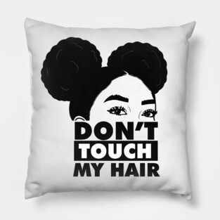 Don't Touch My Hair Afro Melanin Pillow