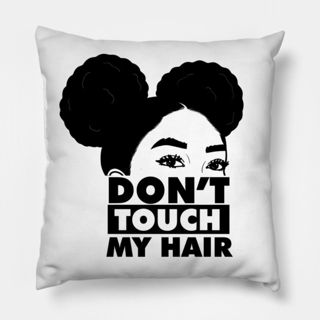 Don't Touch My Hair Afro Melanin Pillow by logiamerch