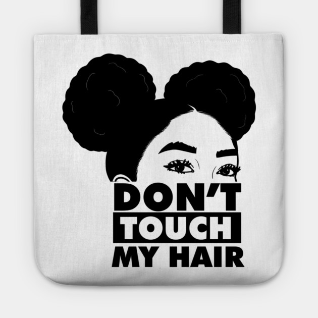 Don't Touch My Hair Afro Melanin Tote by logiamerch