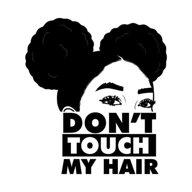 Don't Touch My Hair Afro Melanin by logiamerch