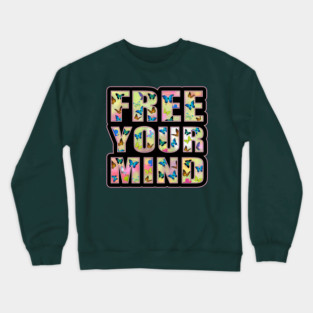free your mind Crewneck Sweatshirt