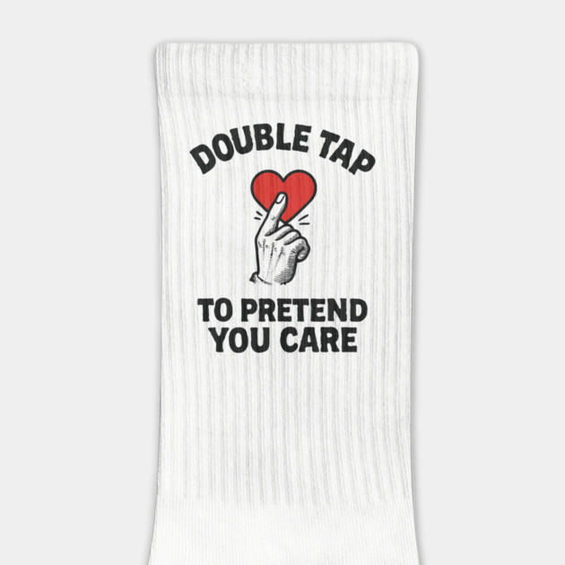 Double Tap to Pretend You Care Social Media Sarcasm by Anticorporati