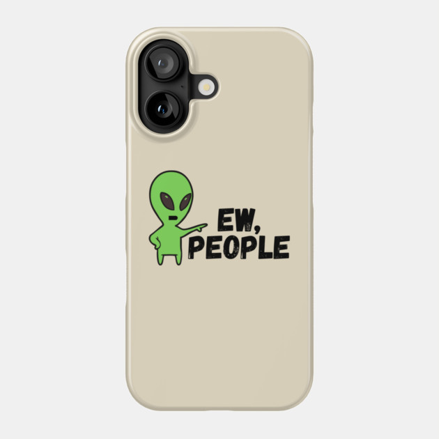 Alien Ew People Phone Case by The WYLD Tribe