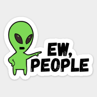 Alien Ew People Sticker