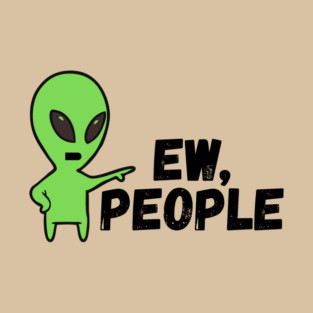 Alien Ew People T-Shirt