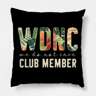 WDNC Boho Floral Funny We Do Not Care Club Member Pillow