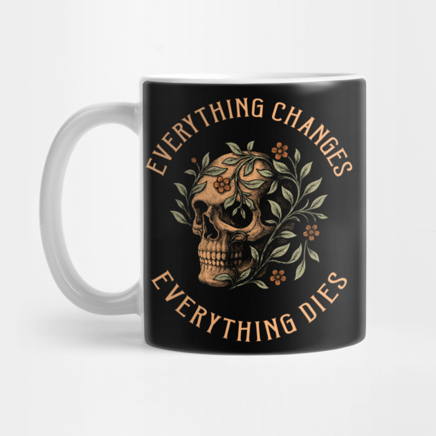 Everything Changes Everything Dies Dark Motivation by Anticorporati