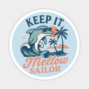 Keep It Mellow Sailor Yacht Rock Dolphin Tropical Sunset Magnet