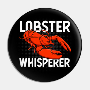 Lobster Pet Whisperer Apparel Funny Lobster Pin