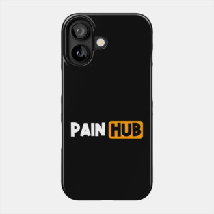 PAIN HUB - Sarcastic Funny Quote Phone Case