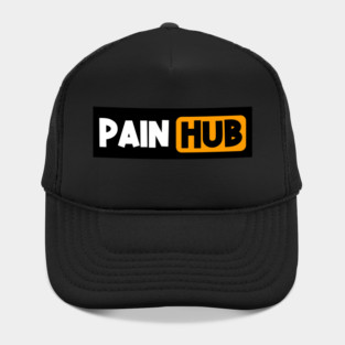 PAIN HUB - Sarcastic Funny Quote Hat