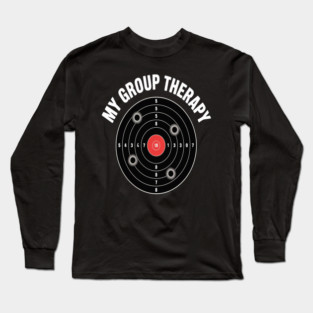 My Group Therapy Gun Shooting Range Gift For Men Women Long Sleeve T-Shirt