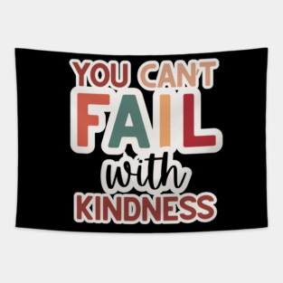 You Can't Fail with Kindness Tapestry
