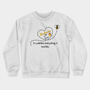Kindness is Like Honey -- It Sweetens Everything it Touches - Light Crewneck Sweatshirt