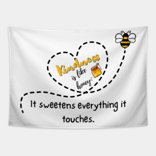Kindness is Like Honey -- It Sweetens Everything it Touches - Light Tapestry