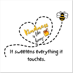 Kindness is Like Honey -- It Sweetens Everything it Touches - Light Posters and Art