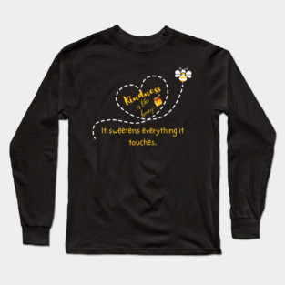 Kindness is Like Honey -- It Sweetens Everything it Touches - Dark Long Sleeve T-Shirt