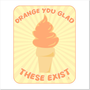 Orange You Glad These Exist Whip Time Posters and Art