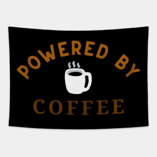 Powered by Coffee – Fun Coffee Lover Art – Caffeine Addict Mug, Sticker, and Hat Design Tapestry