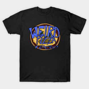 Weird Pizza To Go T-Shirt