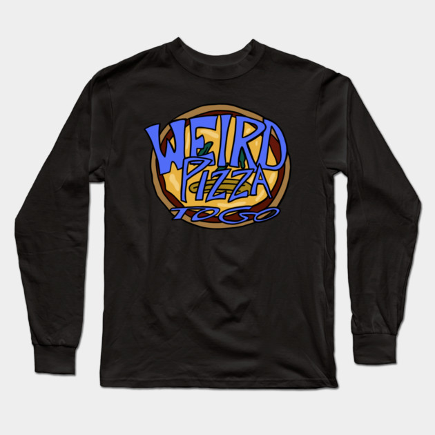 Weird Pizza To Go Long Sleeve T-Shirt by The Adult Nerd