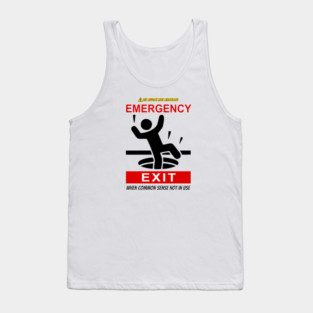 Emergency Exit: When Common Sense Not in Use – Street Hazard Humor Tee Tank Top