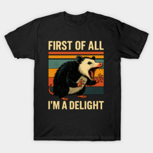 First-of-all-im-a-delight T-Shirt