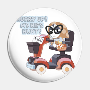 “Hurry Up! My Hips Hurt!” – Muffin on the Granny Mobile Pin