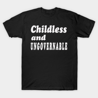 Childless And Ungovernable - White - Front T-Shirt