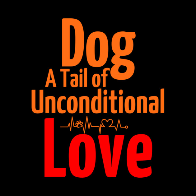 Dog - A Tail of Unconditional Love by IamActiveDog