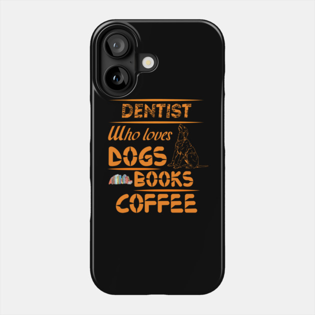 Dentist Who Loves Dogs, Books, and Coffee - Tooth, Tails & Tales – Dentist’s Daily Joys Phone Case by IamActiveDog