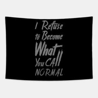 'I Refuse To Be Normal' Social Inclusion Shirt Tapestry