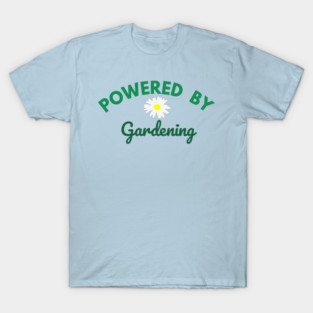 Powered by Gardening – Daisy Flower Plant Lover Design – Cute Cottagecore Nature Gift T-Shirt