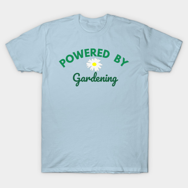 Powered by Gardening – Daisy Flower Plant Lover Design – Cute Cottagecore Nature Gift T-Shirt by DonWillisJrArt