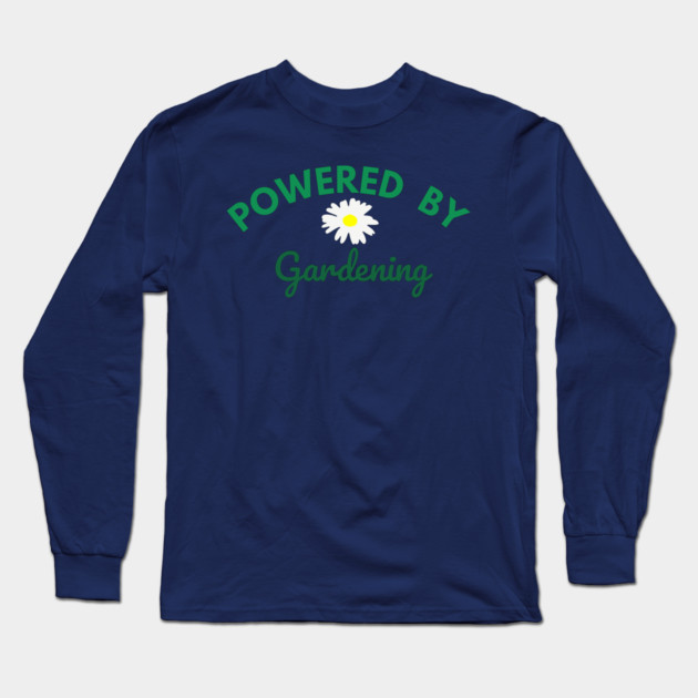 Powered by Gardening – Daisy Flower Plant Lover Design – Cute Cottagecore Nature Gift Long Sleeve T-Shirt by DonWillisJrArt