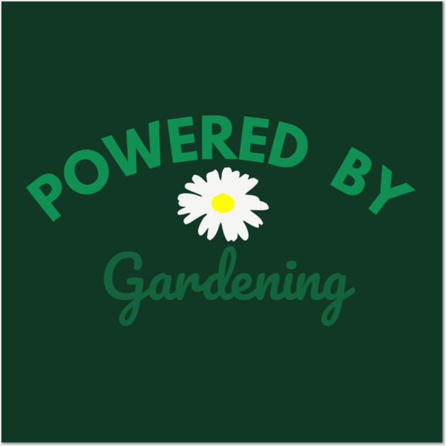 Powered by Gardening – Daisy Flower Plant Lover Design – Cute Cottagecore Nature Gift Wall Art by DonWillisJrArt