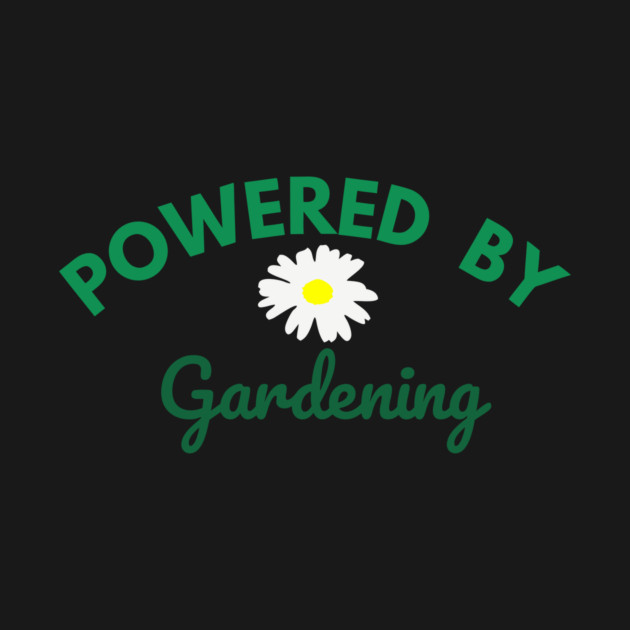 Powered by Gardening – Daisy Flower Plant Lover Design – Cute Cottagecore Nature Gift by DonWillisJrArt