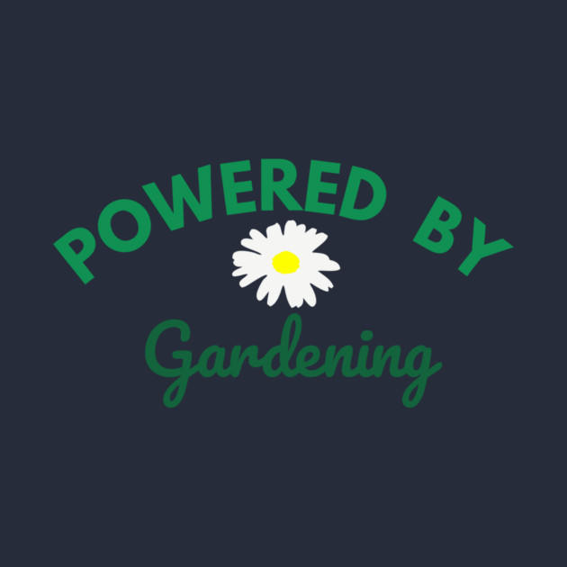 Powered by Gardening – Daisy Flower Plant Lover Design – Cute Cottagecore Nature Gift by DonWillisJrArt